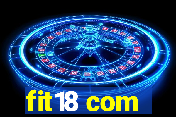 fit18 com